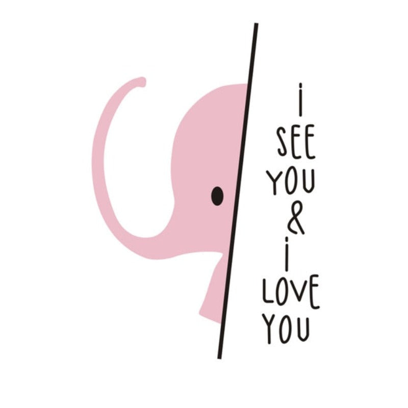 I See You I love you Sweet Quote Elephant